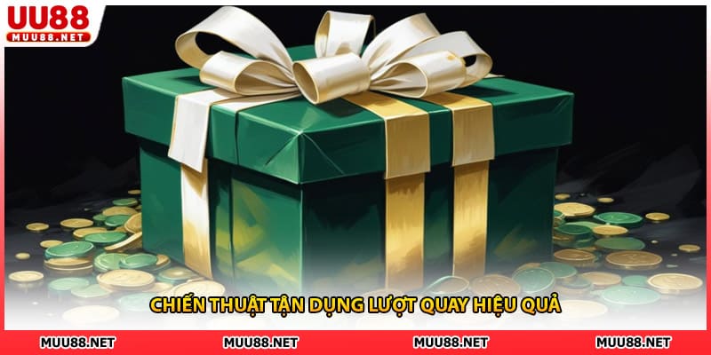 Chiến thuật tận dụng lượt quay hiệu quả