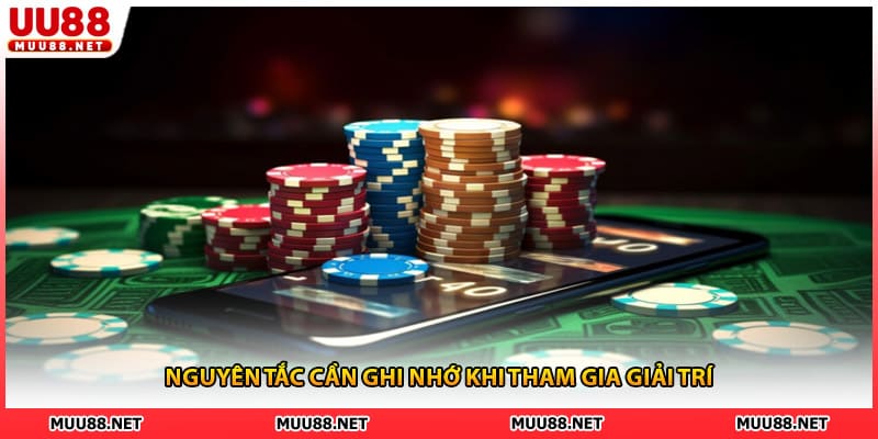 Nguyên tắc cần ghi nhớ khi tham gia giải trí