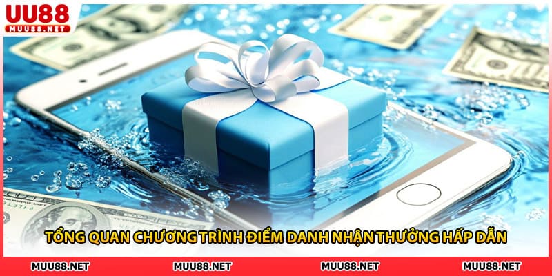 Tổng quan chương trình điểm danh nhận thưởng hấp dẫn